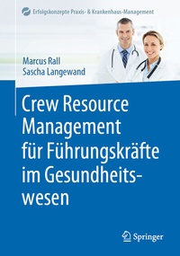 Abbildung von: Crew Resource Management für Führungskräfte im Gesundheitswesen - Springer