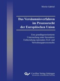 Cover: Das Vers&auml;umnisverfahren im Prozessrecht der Europ&auml;ischen Union - Cuvillier Verlag eBooks