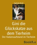 Cover: Gini die Gl&uuml;ckskatze aus dem Tierheim - BookRix