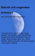 Cover: &Uuml;berall und nirgendwo - Bernadette Maria Kaufmann