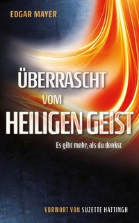 Enlarge image Cover: Überrascht vom Heiligen Geist - Edgar Mayer