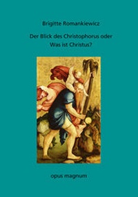 Enlarge image Cover: Der Blick des Christophorus oder: Was ist Christus? - opus magnum