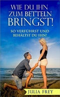 Cover: Wie Du ihn zum Betteln bringst - XinXii
