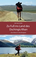 Cover: Zu Fu&szlig; ins Land des Dschingis Khan - Michael Giefer