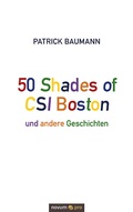 Cover: 50 Shades of CSI Boston und andere Geschichten - novum Verlag