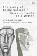 Cover: The Story of Being Useless & Three Contexts of a Writer - Ratna Books