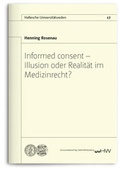 Cover: Informed consent - Illusion oder Realit&auml;t im Medizinrecht? - Universit&auml;tsverlag Halle-Wittenberg