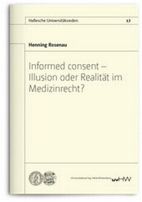 Abbildung von: Informed consent - Illusion oder Realität im Medizinrecht? - Universitätsverlag Halle-Wittenberg