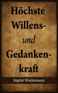 Cover: H&ouml;chste Willens- und Gedankenkraft - Baptist Wiedenmann