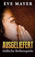 Cover: Ausgeliefert - t&ouml;dliche Rollenspiele - XinXii