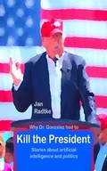 Cover: Why Dr. Gonzalez had to kill the President - XinXii