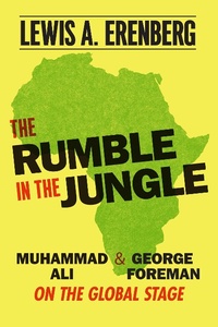 Abbildung von: The Rumble in the Jungle - University of Chicago Press