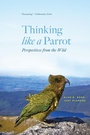 Cover: Thinking like a Parrot - University of Chicago Press