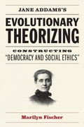 Cover: Jane Addams's Evolutionary Theorizing - University of Chicago Press