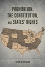 Cover: Prohibition, the Constitution, and States' Rights - University of Chicago Press