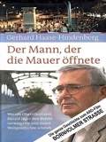 Cover: Der Mann, der die Mauer &ouml;ffnete - Gerhard Haase-Hindenberg