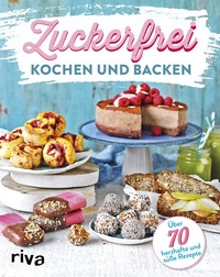 Abbildung von: Zuckerfrei kochen und backen - Riva