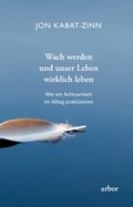 Cover: Wach werden und unser Leben wirklich leben - Arbor