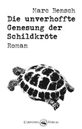 Cover: Die unverhoffte Genesung der Schildkr&ouml;te - Carpathia Verlag
