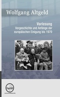 Cover: Vorgeschichte und Anf&auml;nge der europ&auml;ischen Einigung bis 1970 - Wolfgang Altgeld