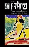 Cover: FR&Auml;NZI - Ende eines Irrtums. Drei Br&uuml;cke-Maler - ein Modell - XinXii