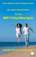 Cover: Ab sofort Nichtraucher mit der MET-Klopftherapie - Rainer-Michael Franke