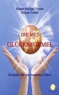 Cover: Die MET-Gl&uuml;cksformel - Rainer-Michael Franke