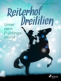 Cover: Reiterhof Dreililien 9 - Unter dem Fr&uuml;hlingsmond - Saga Egmont