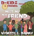 Cover: D-Kidz & Friends Present Meet My New Friend - Wynette E. Dabney