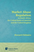 Cover: Market Abuse Regulation in South Africa, the United States of America and the United Kingdom - Vernon Press