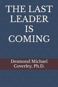 Cover: The Last Leader Is Coming - Desmond Michael Coverley -Corban Jireh Enterprises (Cje)