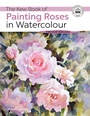 Cover: The Kew Book of Painting Roses in Watercolour - Search Press Ltd