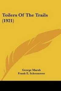 Enlarge image Cover: Toilers Of The Trails (1921) - Kessinger Publishing
