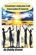 Cover: A Grandfather's Dedication To All Future Leaders Of Tomorrow - Legaia Books USA
