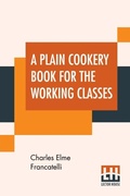 Cover: A Plain Cookery Book For The Working Classes - Lector House