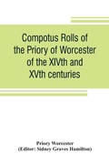 Cover: Compotus rolls of the Priory of Worcester, of the XIVth and XVth centuries - ALPHA EDITION