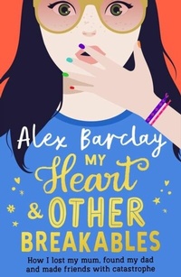 Abbildung von: My Heart & Other Breakables: How I lost my mum, found my dad, and made friends with catastrophe - HarperCollins