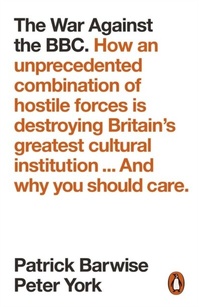 Enlarge image Cover: The War Against the BBC - Penguin Books Ltd