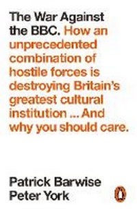 Enlarge image Cover: The War Against the BBC - Penguin Books Ltd