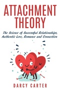 Cover: Attachment Theory, The Science of Successful Relationships, Authentic Love, Romance and Connection - Thomas William