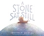 Cover: A Stone Sat Still - Chronicle Books LLC
