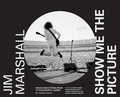 Cover: Jim Marshall: Show Me the Picture - Chronicle Books LLC
