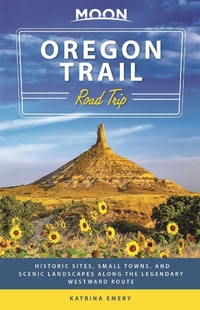 Abbildung von: Moon Oregon Trail Road Trip (First Edition) - Moon Travel