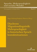 Cover: Diachrone Migrationslinguistik: Mehrsprachigkeit in historischen Sprachkontaktsituationen - Peter Lang Verlag
