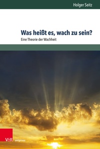 Abbildung von: Was heißt es, wach zu sein? - Brill Deutschland
