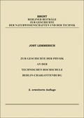 Cover: Zur Geschichte der Physik an der Technischen Hochschule Berlin-Charlottenburg - GNT Publishing GmbH