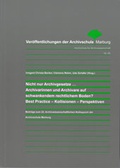 Cover: Nicht nur Archivgesetze... Archivarinnen und Archivare auf schwankendem rechtlichem Boden? Best Practice - Kollisionen - Perspektiven - Archivschule Marburg