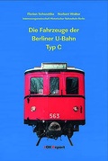 Cover: Die Fahrzeuge der Berliner U-Bahn Typ C - Lokomotive Fachbuchhandlung GmbH