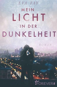 Abbildung von: Mein Licht in der Dunkelheit - Forever