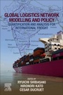 Cover: Global Logistics Network Modelling and Policy - Elsevier